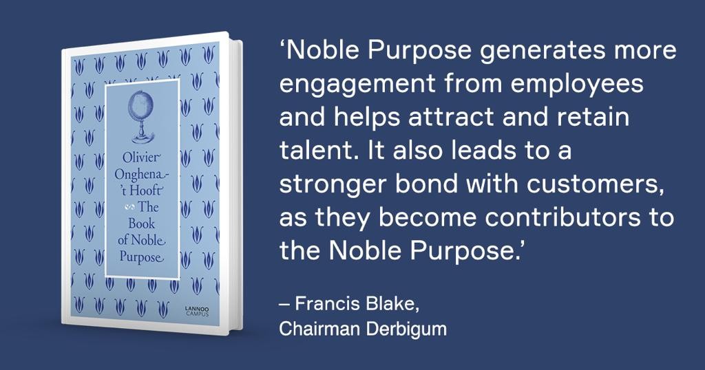 Noble Purpose generates more engagement from employees and helps attract and retain talent. It also leads to a stronger bond with customers, as they become contributors to the Noble Purpose